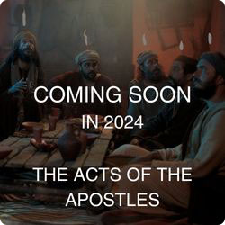 The Acts of the Apostles coming in 2024